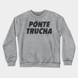 Ponte trucha - gray grunge design - look sharp Crewneck Sweatshirt